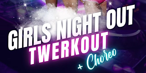 Image principale de SexyWerkFitness Girls Night Out: TWERKOUT + CHOREO CLASS!!!!