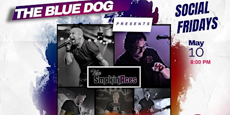 THE SMOKIN' ACES  Band Live @ THE BLUE DOG Friday MAY 10th!