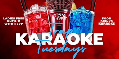 Immagine principale di TRAP KARAOKE TUESDAY LADIES FREE TILL 11 WITH RSVP TICKET 