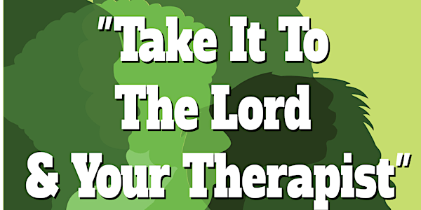Take It to the Lord AND Your Therapist