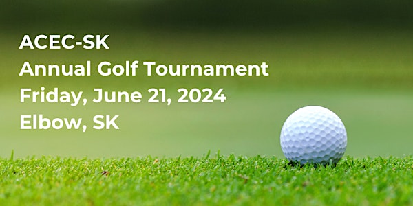 ACEC-SK Golf Tournament & Annual General Meeting