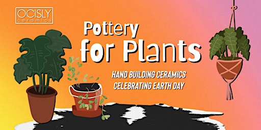 Imagem principal do evento Pottery for Plants - Celebrating EARTH DAY! Hand Building @OCISLY Ceramics