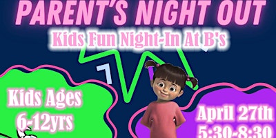 Image principale de Parents Night Out/Kids Night In At B's