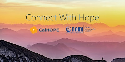 Image principale de Connect With Hope Live Event - A conversation hosted by CalHOPE & NAMI GLAC
