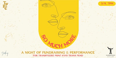 So Much More: a night of fundraising & performance for Transfigure Print Co primary image