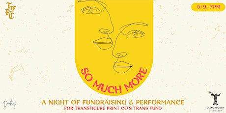 So Much More: a night of fundraising & performance for Transfigure Print Co