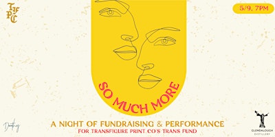 Imagem principal de So Much More: a night of fundraising & performance for Transfigure Print Co