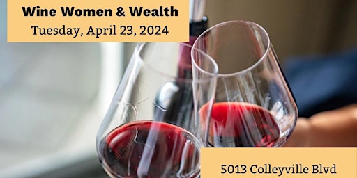 Primaire afbeelding van Colleyville Wine, Women & Wealth - Networking, Socializing & Education