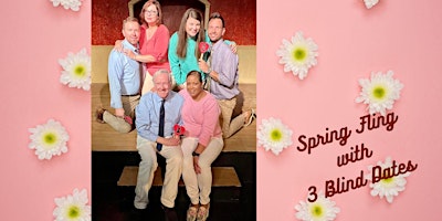Primaire afbeelding van Spring Fling with 3 Blind Dates - an Unscripted Romantic Comedy