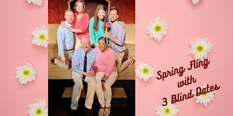 Spring Fling with 3 Blind Dates - an Unscripted Romantic Comedy