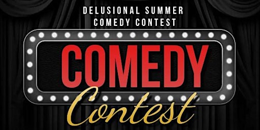 The 2nd. Annual Delusional Summer - Comedy Contest primary image