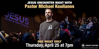 Image principale de Jesus Encounter Night with Michael Koulianos at Legacy!