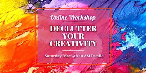 Immagine principale di Declutter Your Creativity: an online workshop 