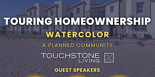 Homeownership and Tour Touchstone Living Watercolor Community primary image