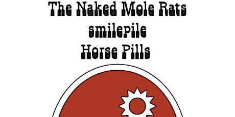 The Naked Mole Rats with Smile Pile and Horse Pills