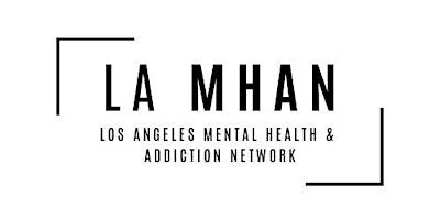 Primaire afbeelding van LA MHAN - Los Angeles Mental Health & Addictions Network