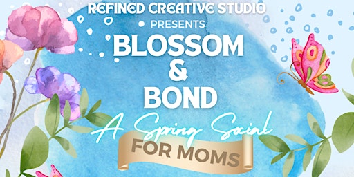 Imagem principal do evento Blossom & Bond - A Mother's Day Spring Social  For Moms