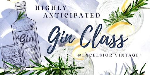 Primaire afbeelding van Highly Anticipated Gin Class with Distinguished Taste at Excelsior Vintage!