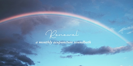 Primaire afbeelding van Renewal: An Acupuncture Sound Bath with Arula, Nick, and Kara