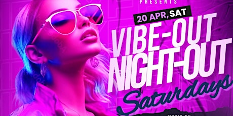 VIBE-OUT NIGHT-OUT SATURDAYS