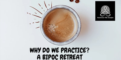 Why Do We Practice? A BIPOC Meditation Retreat primary image