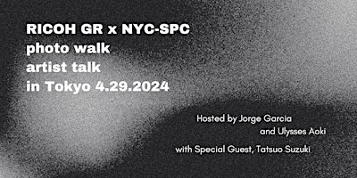 RICOH GR x NYC-SPC in TOKYO Photo Walk & Artist Talk & Kanpai!  primärbild