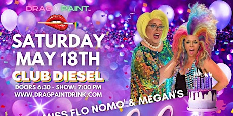 Drag N' Paint- Miss Flo NoMo' and Megan's Birthday Bash at Club Diesel
