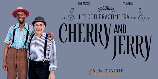 Imagen principal de Hits of the Ragtime Era with Cherry & Jerry at Sun Prairie Public Library
