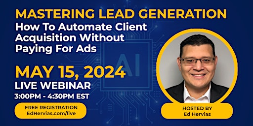 Mastering Lead Generation: How to Automate Client Acquisition Without Paying for Ads primary image