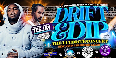 Primaire afbeelding van TEEJAY DRIFT & DIP THE ULTIMATE CONCERT & NY CHAMPIONS CLASH