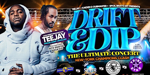 Immagine principale di TEEJAY DRIFT & DIP THE ULTIMATE CONCERT & NY CHAMPIONS CLASH 