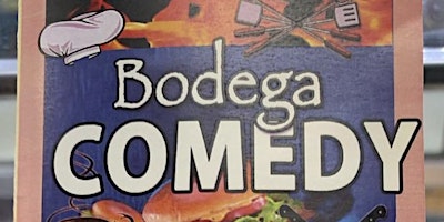 BODEGA COMEDY MAY 3RD 9:45PM primary image