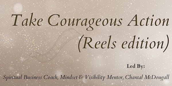 ✨  Take Courageous Action ✨  Program (reels edition)