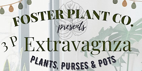 Foster Plant Co. 3P Extravaganza