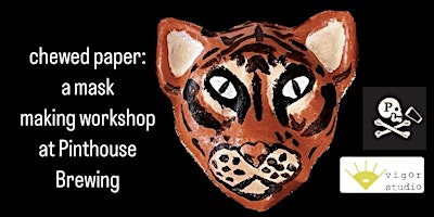 Imagem principal do evento Chewed Paper........a mask making class at Pinthouse Brewing