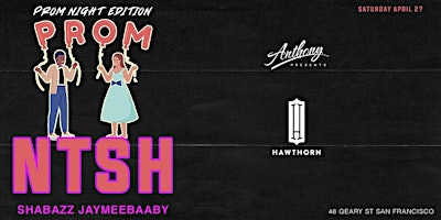 Image principale de Hawthorn&Anthony Presents: Prom Night Edition w/ Shabazz, Clee, Jaymeebaaby