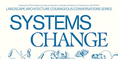 Imagem principal do evento Systems Change: Landscape Architecture Courageous Conversations Series #1