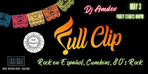 Imagem principal do evento Full Clip Live and Los Manicos May 3rd @ The Last Call