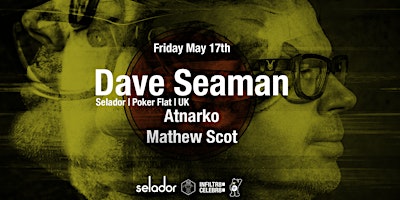 Imagen principal de Infiltr8:Celebr8 with  Dave Seaman (Selador UK)  +  Atnarko & Mathew Scot