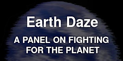 Imagem principal de EARTH DAZE: A Panel on Fighting For the Planet