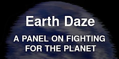 EARTH DAZE: A Panel on Fighting For the Planet primary image