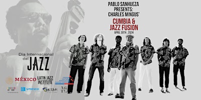 Hauptbild für International Jazz Day with Pablo Sanhueza & Latin Jazz Institute