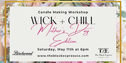 Immagine principale di WICK + CHILL: Mother's Day Edition Candle Making Workshop 
