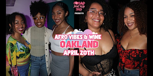 Imagem principal de Afro Vibes & Wine: 420 Edition @ Oakland Don't Play