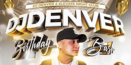 Elevate Nightclub Presents Denver’s Bday Bash!