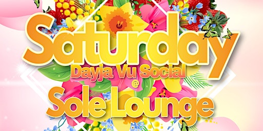 Primaire afbeelding van Saturday Dayja Vu Social @ Sole Lounge (Grown & Sexy Dayparty)