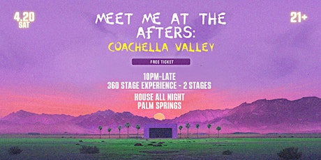 Meet Me At The Afters: Coachella Valley - Palm Springs Rave