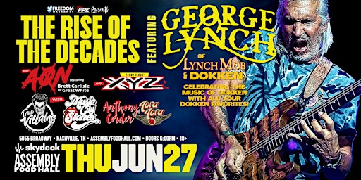 Imagen principal de THE RISE OF THE DECADES: GEORGE LYNCH, AON, TERRY ILOUS of XYZ, and more