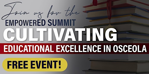 Image principale de FREE - Empowered Summit 2024: Cultivating Educational Excellence in Osceola