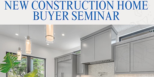 Imagen principal de New Construction Home Buyer Seminar